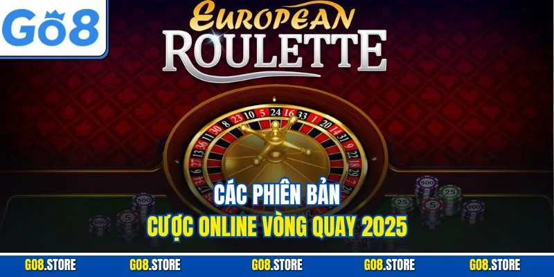 Các phiên bản cược online vòng quay 2025