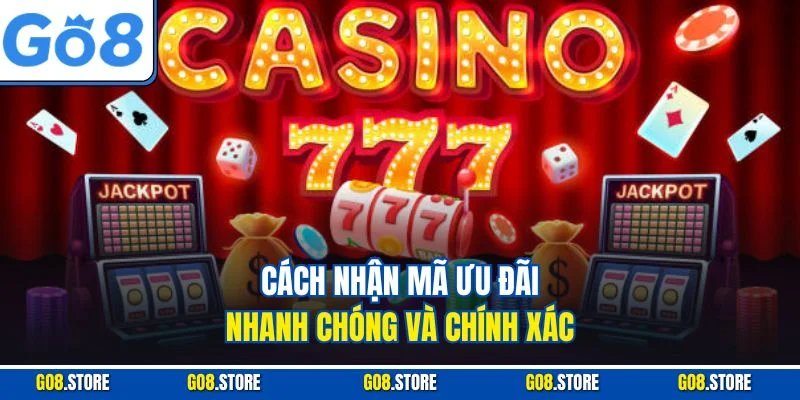 Cách nhận mã ưu đãi nhanh chóng và chính xác