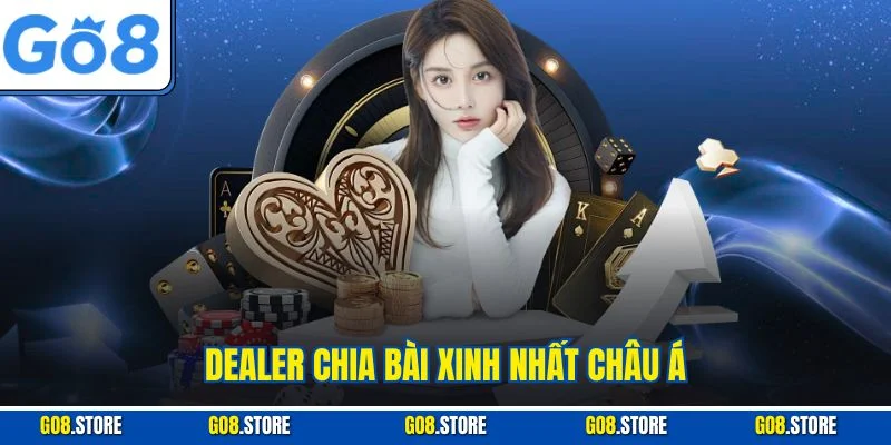 Dealer chia bài xinh nhất châu Á