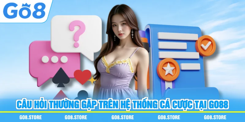 Câu hỏi thường gặp trên hệ thống cá cược tại Go88