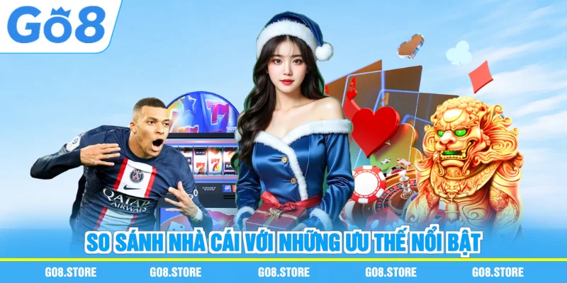 So sánh nhà cái với những ưu thế nổi bật